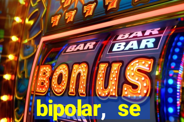 bipolar, se arrepende do que faz